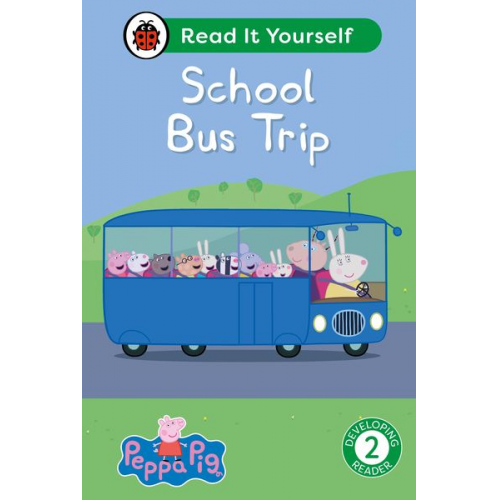 Ladybird Peppa Pig - Peppa Pig School Bus Trip: Read It Yourself - Level 2 Developing Reader