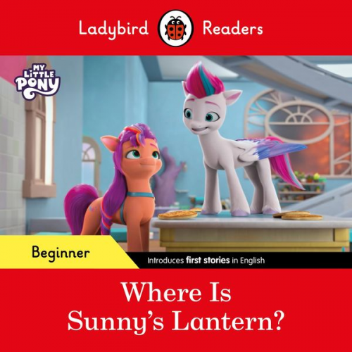 Ladybird - Ladybird Readers Beginner Level - My Little Pony - Where is Sunny's Lantern? (ELT Graded Reader)