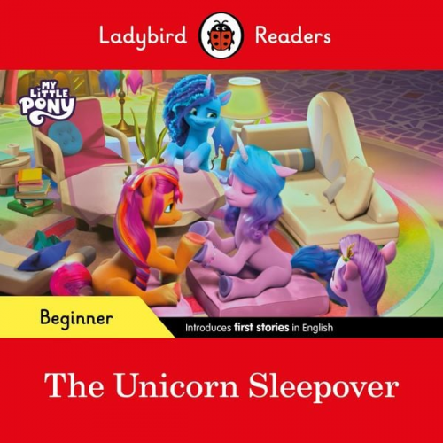 Ladybird - Ladybird Readers Beginner Level - My Little Pony - The Unicorn Sleepover (ELT Graded Reader)