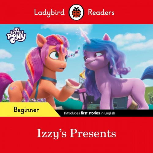 Ladybird - Ladybird Readers Beginner Level - My Little Pony - Izzy's Presents (ELT Graded Reader)