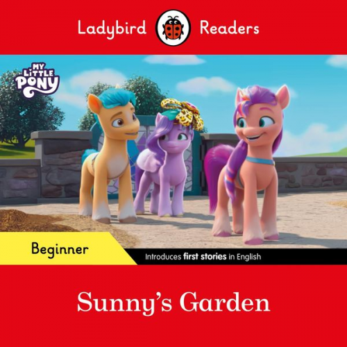 Ladybird - Ladybird Readers Beginner Level - My Little Pony - Sunny's Garden (ELT Graded Reader)