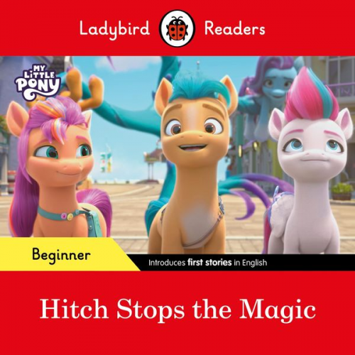 Ladybird - Ladybird Readers Beginner Level - My Little Pony - Hitch Stops the Magic (ELT Graded Reader)