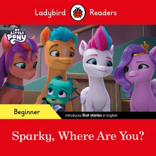 Ladybird - Ladybird Readers Beginner Level - My Little Pony - Sparky, Where are You? (ELT Graded Reader)