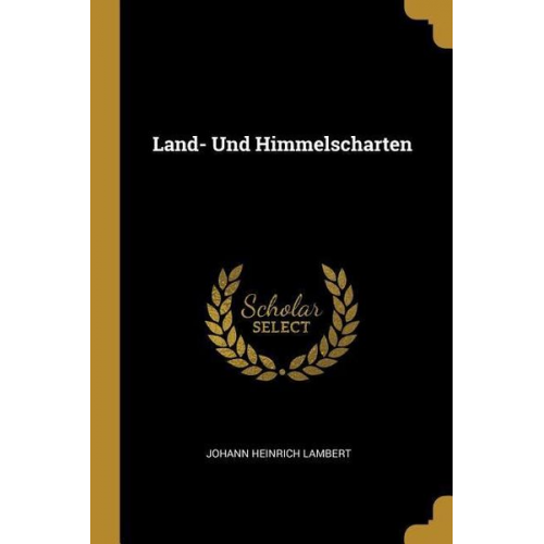 Johann Heinrich Lambert - Land- Und Himmelscharten