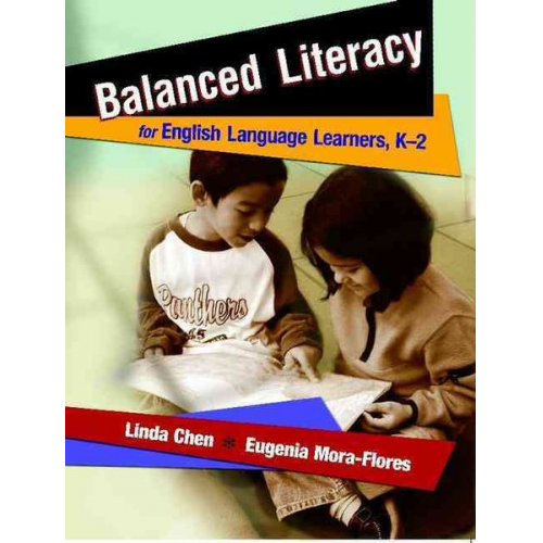 Linda Chen Eugenia Mora-Flores - Balanced Literacy for English Language Learners, K-2