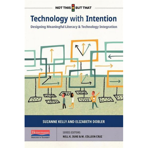 M. Colleen Cruz Nell K. Duke Suzanne Kelly Elizabeth Dobler - Technology with Intention