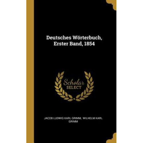 Prix Net !!!!! - Deutsches Wörterbuch, Erster Band, 1854