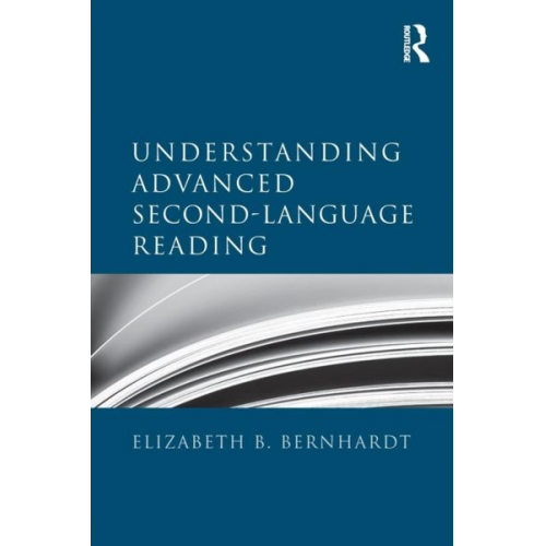 Elizabeth B. Bernhardt - Understanding Advanced Second-Language Reading