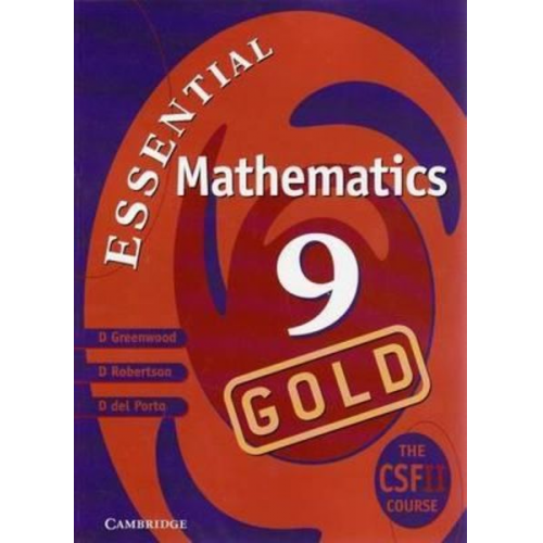 David Greenwood David Robertson Donna Del Porto Abdullah Ford Georgia Sotiriou - Cambridge Essential Mathematics Gold 9