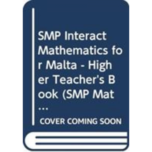 School Mathematics Project - SMP Interact Mathematics for Malta - Higher Teacher's Book