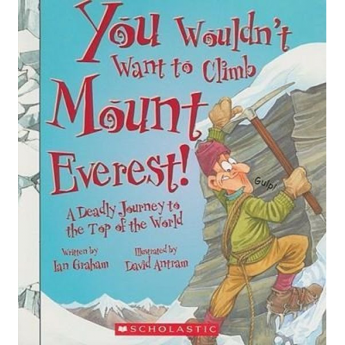 Ian Graham - You Wouldn't Want to Climb Mount Everest! (You Wouldn't Want To... History of the World)