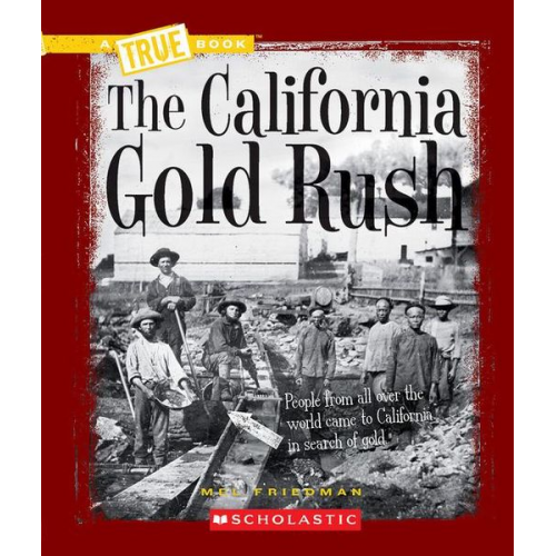 Mel Friedman - The California Gold Rush (a True Book: Westward Expansion)