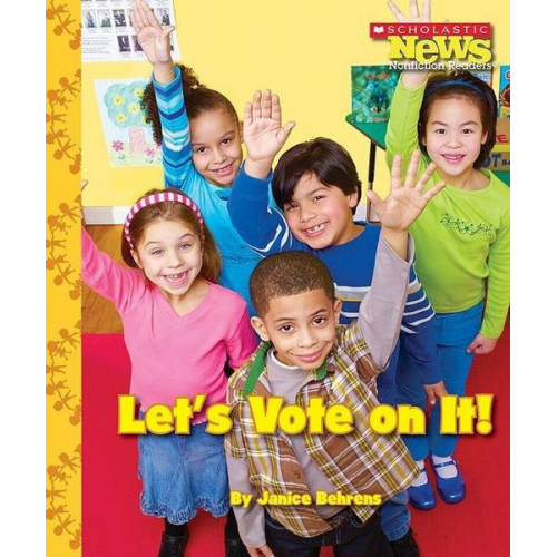 Janice Behrens - Let's Vote on It! (Scholastic News Nonfiction Readers: We the Kids)