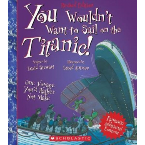 David Stewart - You Wouldn't Want to Sail on the Titanic! (Revised Edition) (You Wouldn't Want To... History of the World)