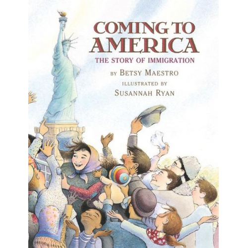 Betsy Maestro - Coming to America: The Story of Immigration