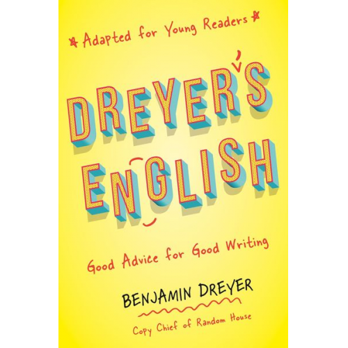 Benjamin Dreyer - Dreyer, B: Dreyer's English (Adapted for Young Readers)