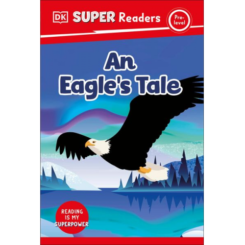 DK - DK Super Readers Pre-Level an Eagle's Tale