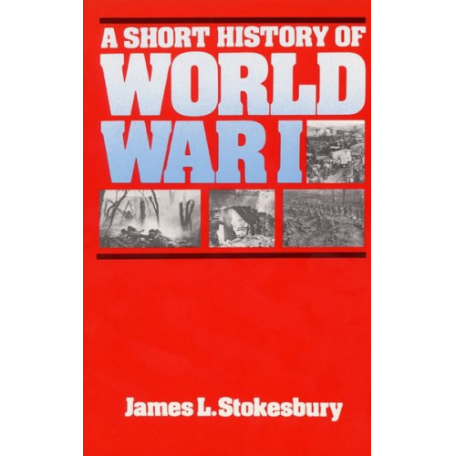 James L. Stokesbury - A Short History of World War I