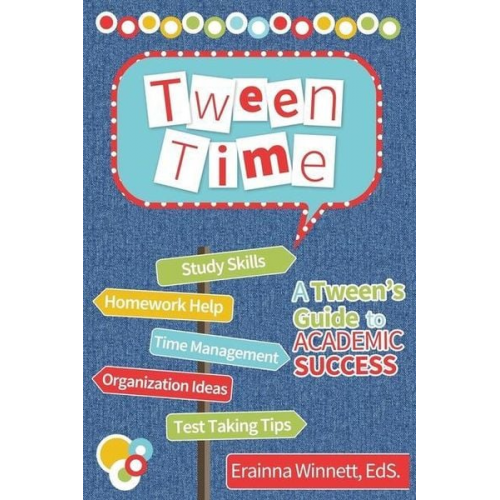 Erainna Winnett - Tween Time: A Tween's Guide to Academic Success