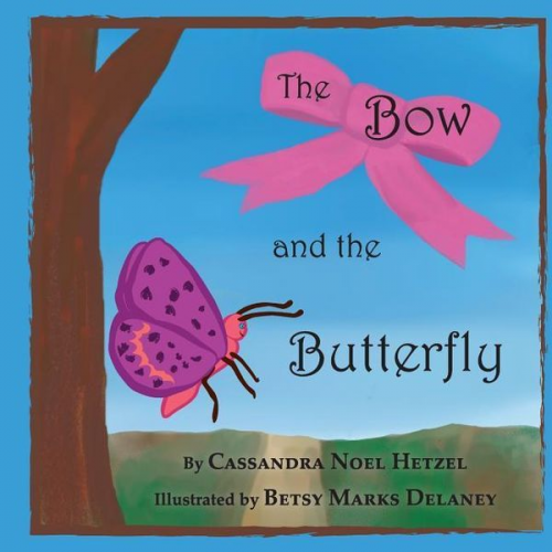 Cassandra Noel Hetzel - The Bow and the Butterfly