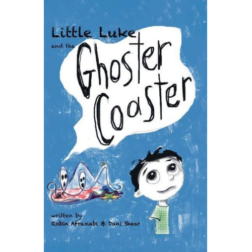 Dani Shear Robin Afrasiabi - Little Luke and the Ghoster Coaster