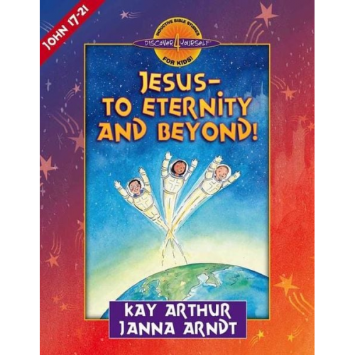 Kay Arthur Janna Arndt - Jesus--To Eternity and Beyond!