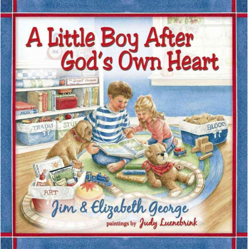 Jim George Elizabeth George - A Little Boy After God's Own Heart