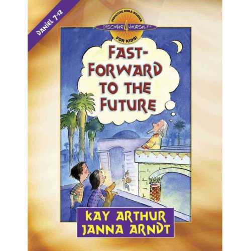 Kay Arthur Janna Arndt - Fast-Forward to the Future