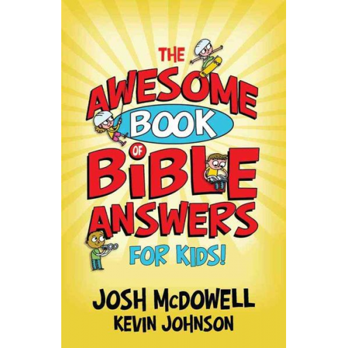 Josh McDowell Kevin Johnson - The Awesome Book of Bible Answers for Kids