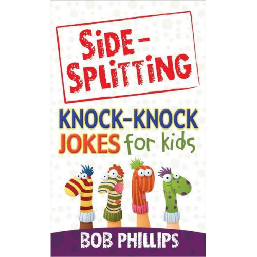 Bob Phillips - Side-Splitting Knock-Knock Jokes for Kids