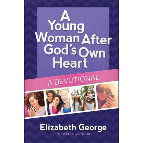 Elizabeth George - A Young Woman After God's Own Heart--A Devotional