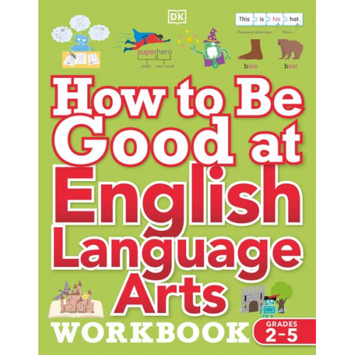 DK - How to Be Good at English Language Arts Workbook, Grades 2-5