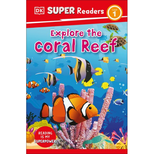 DK - DK Super Readers Level 1 Explore the Coral Reef