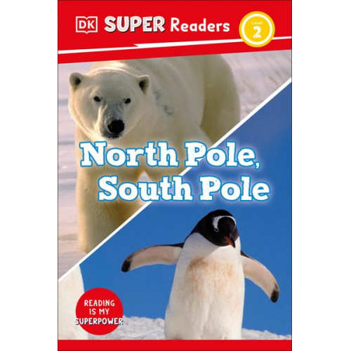 DK - DK Super Readers Level 2 North Pole, South Pole