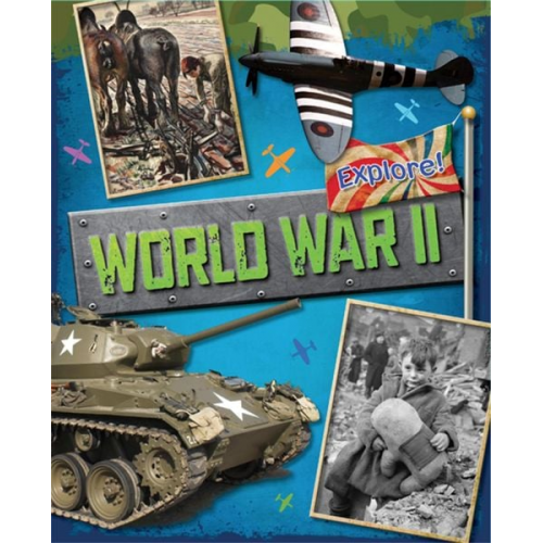 Jane Bingham - Explore!: World War Two