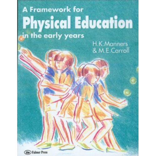 M. E. Carroll Miss Hazel Manners Hazel Manners - A Framework for Physical Education in the Early Years