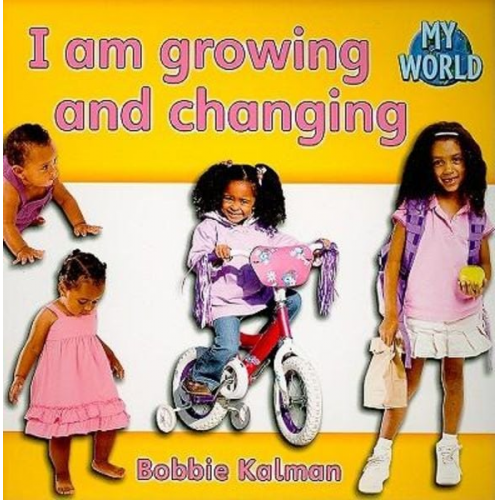 Bobbie Kalman - I Am Growing and Changing