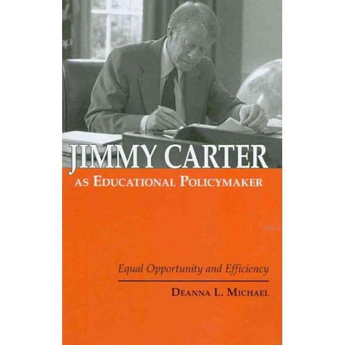 Deanna L. Michael - Jimmy Carter as Educational Policymaker