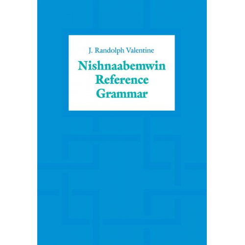 J. Randolph Valentine - Nishnaabemwin Reference Grammar