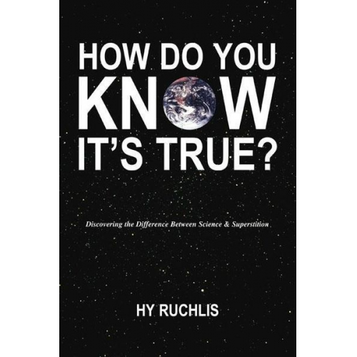 Hy Ruchlis - How Do You Know It's True?