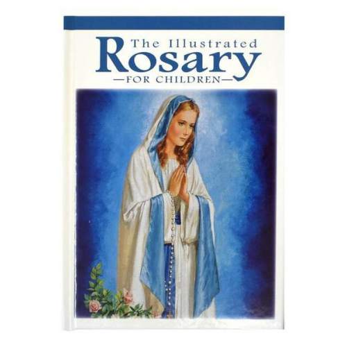 Karen Cavanaugh - The Illustrated Rosary for Children