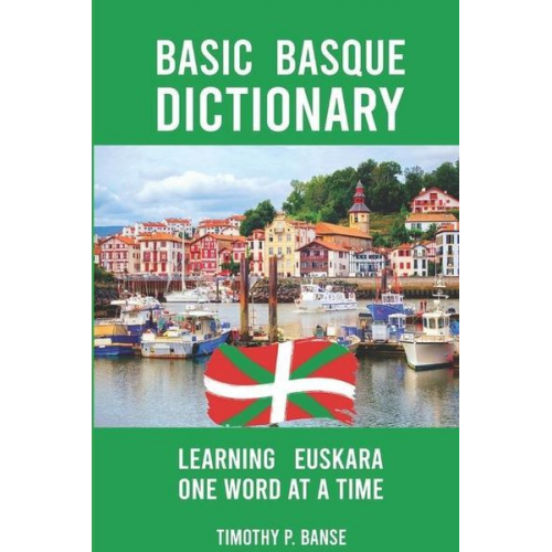 Timothy Paul Banse - Basic Basque Dictionary: Learning Euskara One Word at a Time