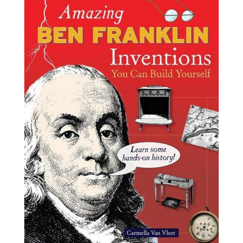 Carmella Van Vleet - Amazing Ben Franklin Inventions