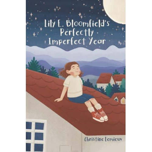 Christine LeMieux - Lily E. Bloomfield's Perfectly Imperfect Year