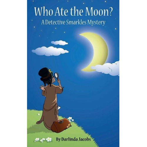 Darlinda Jacobs - Who Ate the Moon?: A Detective Smarkles Mystery