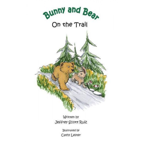 Jeffrey Scott Ruiz - Bunny & Bear On the Trail