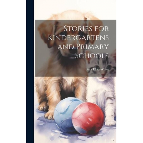 Sara Eliza Wiltse - Stories for Kindergartens and Primary Schools