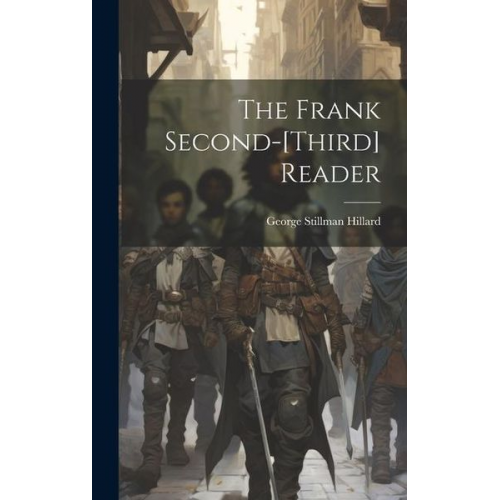 George Stillman Hillard - The Frank Second-[third] Reader