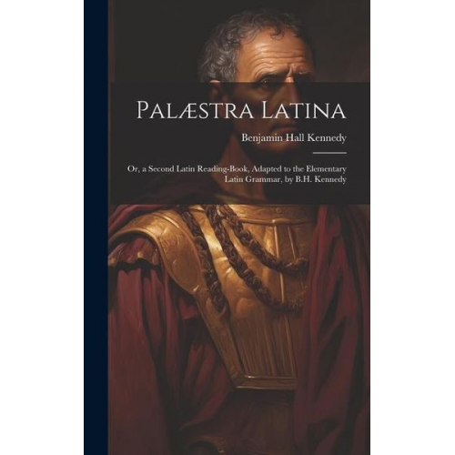 Benjamin Hall Kennedy - Palæstra Latina