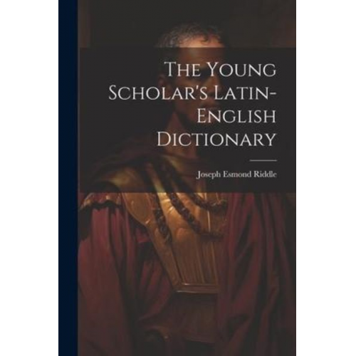 The Young Scholar's Latin-english Dictionary